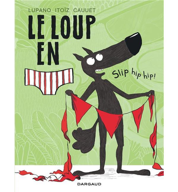 Le loup en slip tome 3 - slip hip hip !