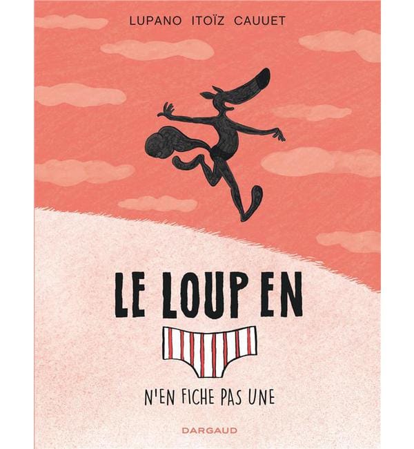 Le loup en slip tome 4 - n'en fiche pas une