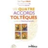 Les quatre accords toltèques - la voie de la liberté personnelle