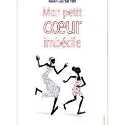 Mon petit coeur imbécile
