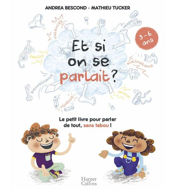 Et si on se parlait ? - le petit livre pour aider les enfants à parler de tout, sans tabou !
