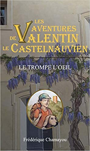 Les aventures de valentin le castelnauvien tome 5 - le trompe-l'oeil