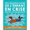 Petit décodeur illustré de l'enfant en crise - quand la crise nous fait grandir