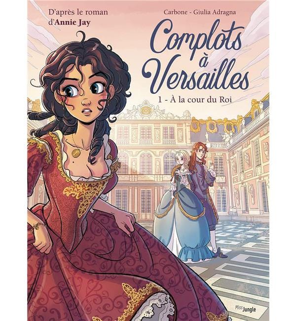 Complots à Versailles Tome 1 - A la cour du Roi