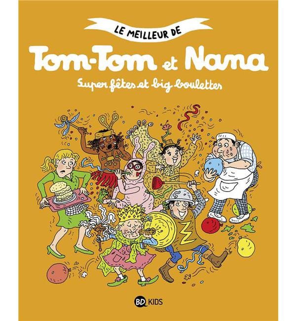Le meilleur de Tom-Tom et Nana - Super fêtes et big boulettes