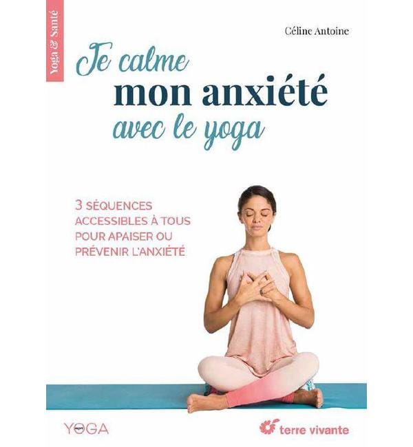 Je calme mon anxiété avec le yoga