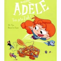 Mortelle Adèle Tome 18 - Toi, je te zut !