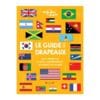 Le guide des drapeaux - Leurs histoires et leurs significations à travers le monde