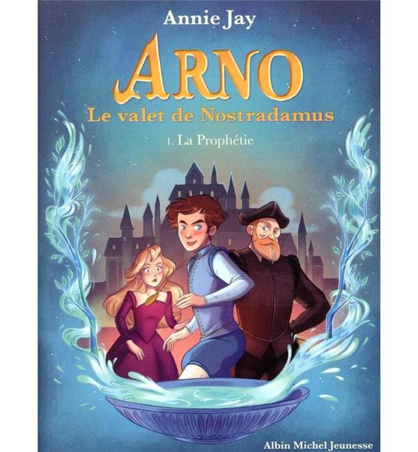 Arno, le valet de Nostradamus Tome 1 - La prophétie