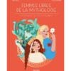 Femmes libres de la mythologie - 12 portraits qui nous inspirent