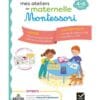 Mes ateliers de maternelle Montessori - Lecture-Mathématiques