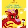 Mon papa, c'est un dragon !