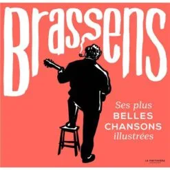 Brassens - Ses plus belles chansons illustrées