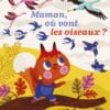 Maman, où vont les oiseaux ?