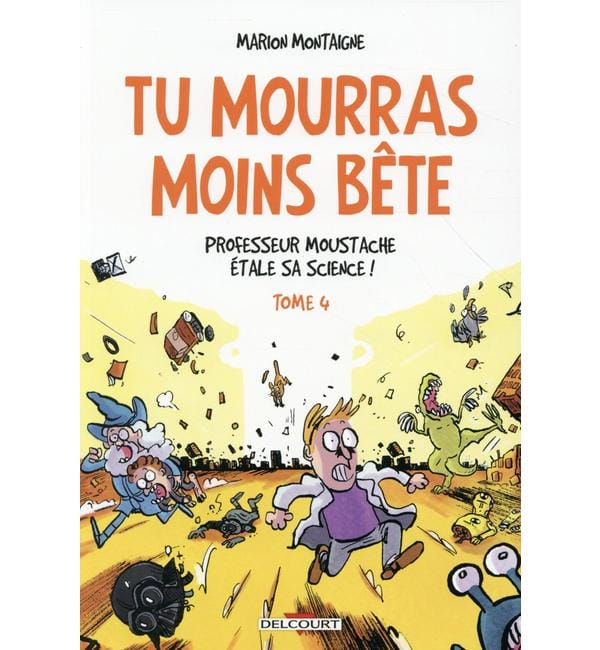 Tu mourras moins bête Tome 4 - Professeur Moustache étale sa science !