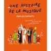 Une histoire de la musique - Pour les enfants