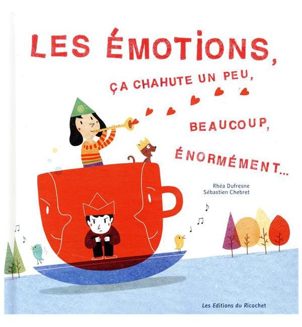 Les émotions, ça chahute un peu, beaucoup, énormément...