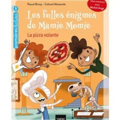 Les folles énigmes de Mamie Momie Tome 3 - La pizza volante
