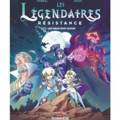 Les Légendaires - Résistance Tome 1 - Les Dieux sont amour