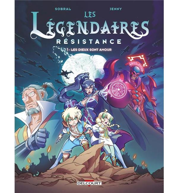 Les Légendaires - Résistance Tome 1 - Les Dieux sont amour