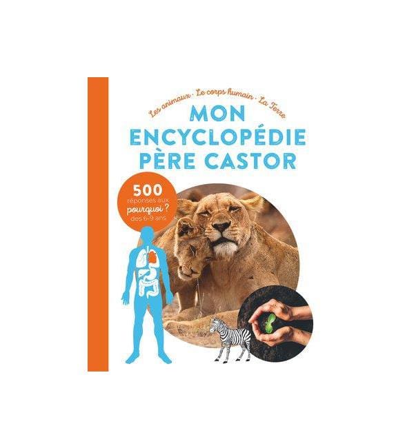 Mon encyclopédie Père Castor - Les animaux, le corps humain, la terre