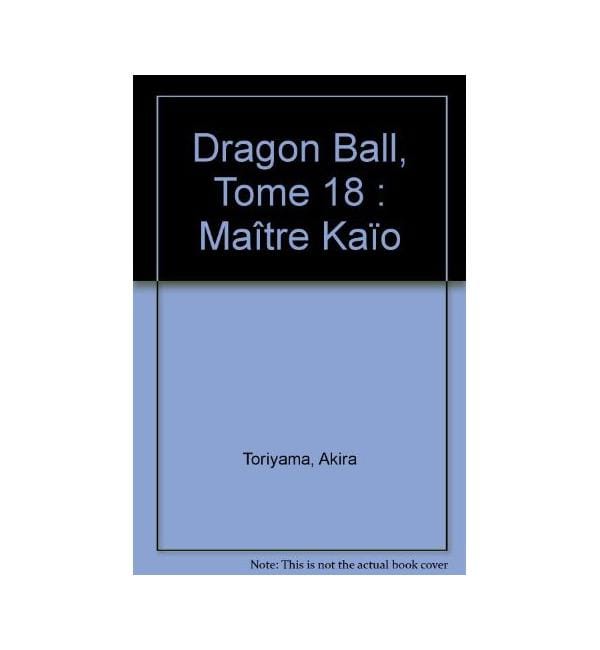 Dragon Ball Tome 18 - Maître Kaïo