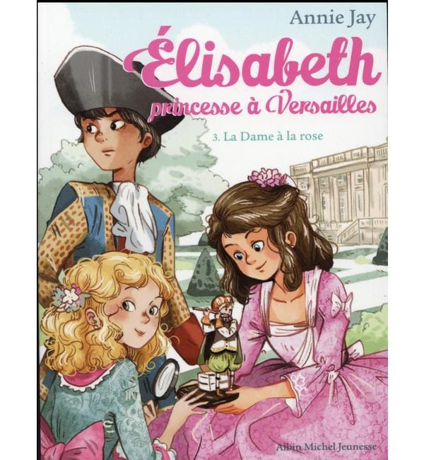 Elisabeth, princesse à Versailles Tome 3 - La Dame à la rose