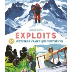 Exploits - 30 histoires vraies qui font rêver