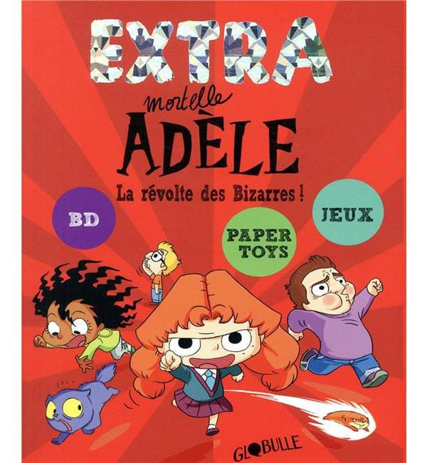 Extra Mortelle Adèle Tome 3 - La révolte des Bizarres !