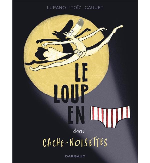 Le loup en slip Tome 6 - Cache-Noisettes
