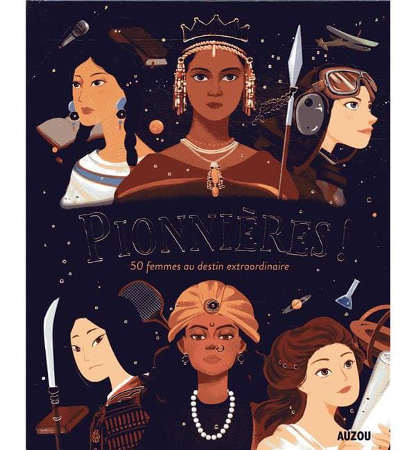 Pionnières ! - 50 femmes au destin extraordinaire