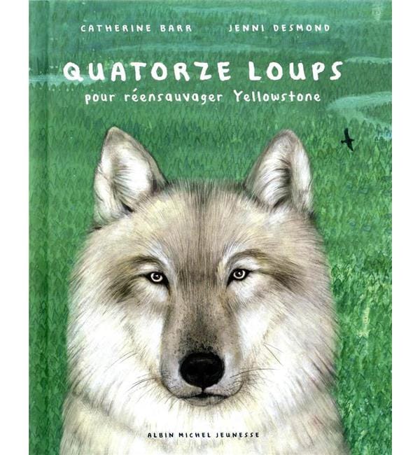 Quatorze loups - Pour réensauvager Yellowstone