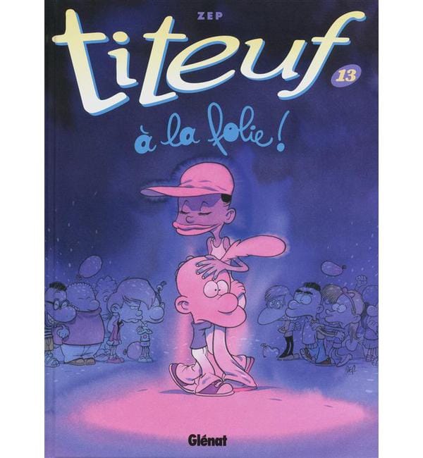 Titeuf Tome 13 - A la folie !