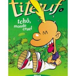Titeuf Tome 6 - Tchô, monde cruel