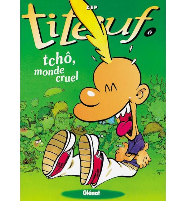 Titeuf Tome 6 - Tchô, monde cruel