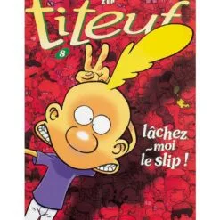 Titeuf Tome 8 - Lâchez-moi le slip !