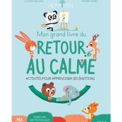 Mon grand livre du retour au calme - Activités pour apprivoiser ses émotions