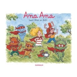 Ana Ana Tome 5 - Super-héros en herbe