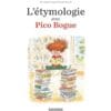 L'étymologie avec Pico Bogue Tome 1