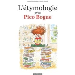 L'étymologie avec Pico Bogue Tome 1