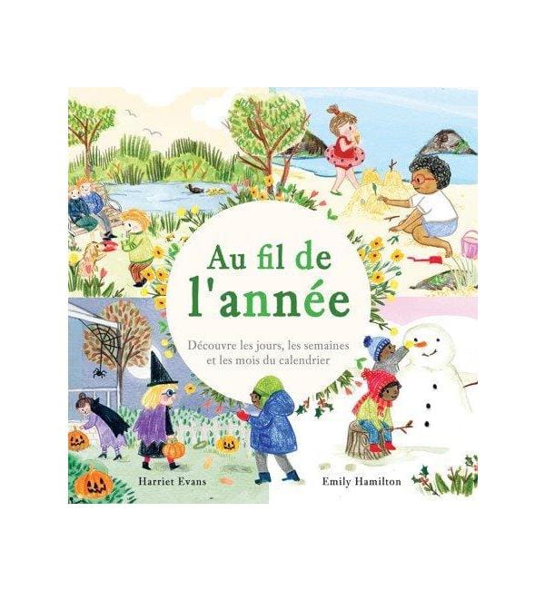 Au fil de l'année - Découvre les jours, les semaines et les mois du calendrier