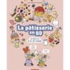 La pâtisserie en BD - 20 recettes au fil des saisons