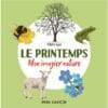 Le printemps - Mon imagier nature