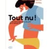 Tout nu ! - Le dictionnaire bienveillant de la sexualité