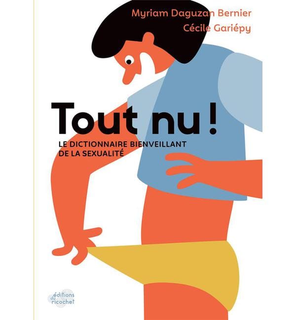 Tout nu ! - Le dictionnaire bienveillant de la sexualité