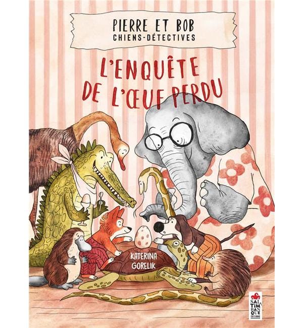 Pierre et Bob chiens-détectives - L'enquête de l'oeuf perdu
