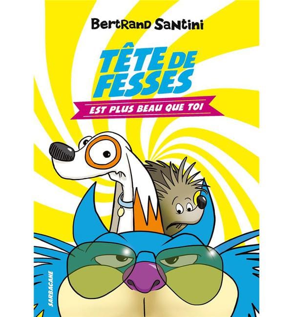 Tête de Fesses est plus beau que toi - Tome 1