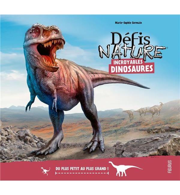 Incroyables dinosaures - Du plus petit au plus grand !