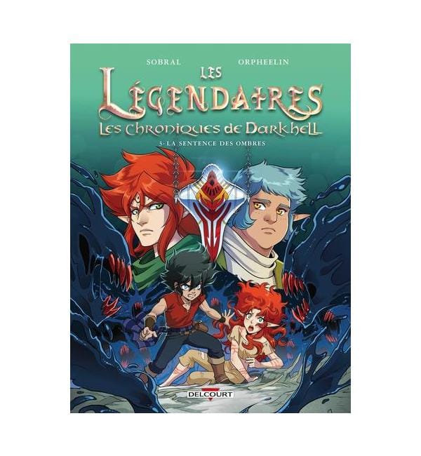 Les Légendaires - Les Chroniques de Darkhell Tome 3 - La sentence des ombres