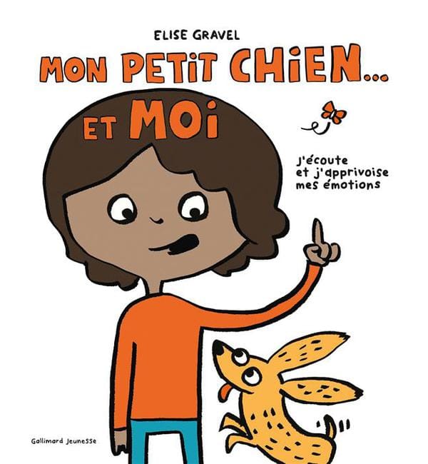 Mon petit chien... et moi - J'écoute et j’apprivoise mes émotions
